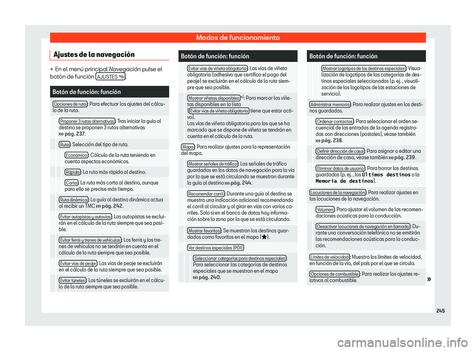 Seat Alhambra 2020  Manual de instrucciones (in Spanish) Modos de funcionamiento
Ajustes de la navegaci