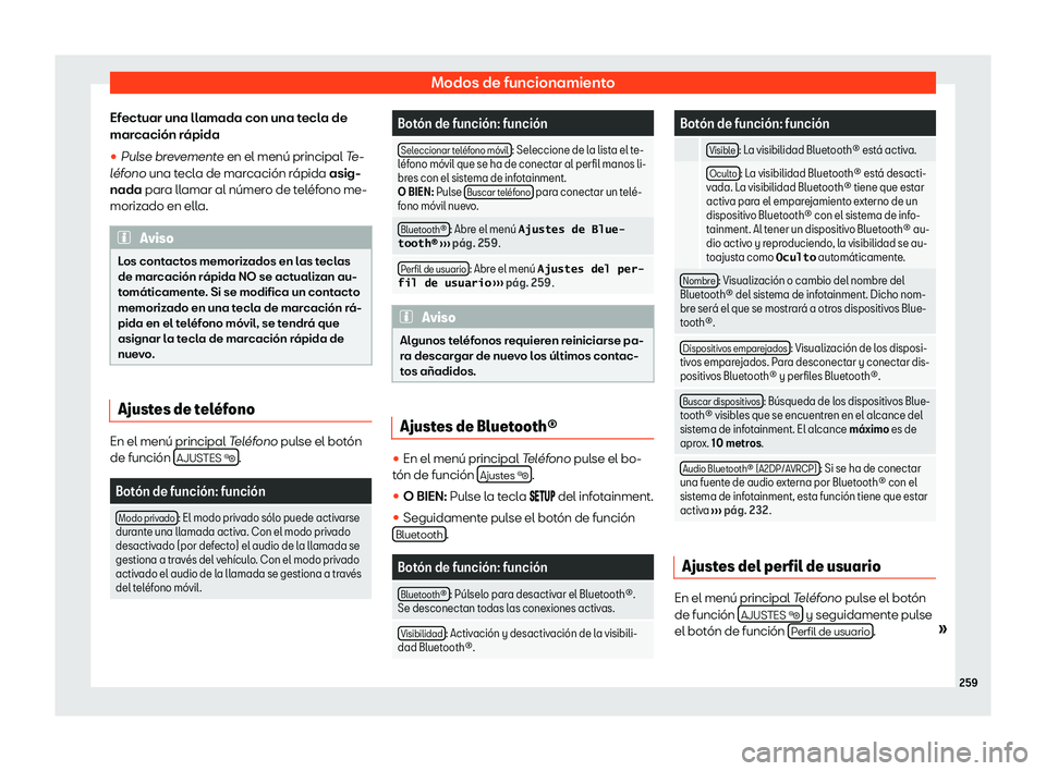 Seat Alhambra 2020  Manual de instrucciones (in Spanish) Modos de funcionamiento
Efectuar una llamada con una tecla de
mar cación r
ápida
