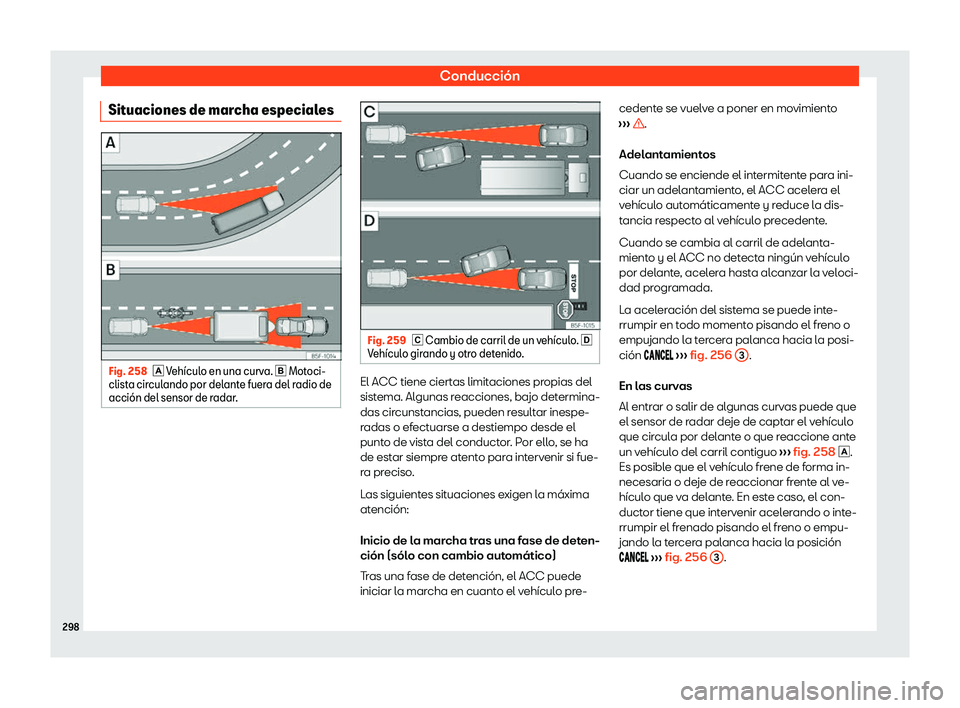 Seat Alhambra 2020  Manual de instrucciones (in Spanish) Conducción
Situaciones de marcha especiales Fig. 258
� V
eh