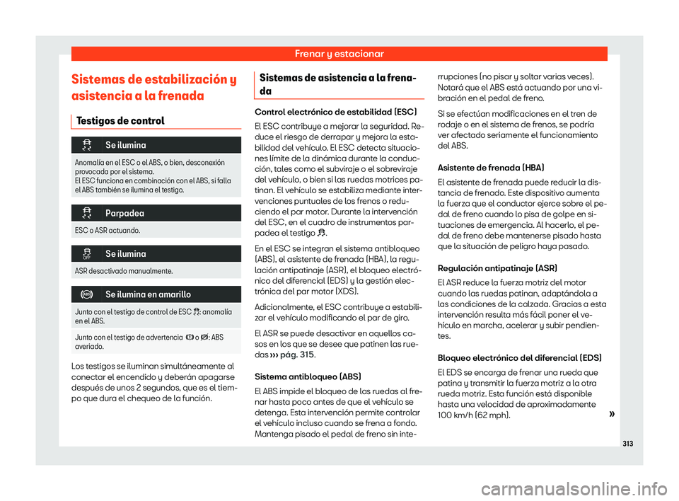 Seat Alhambra 2020  Manual de instrucciones (in Spanish) Frenar y estacionar
Sistemas de estabilizaci
