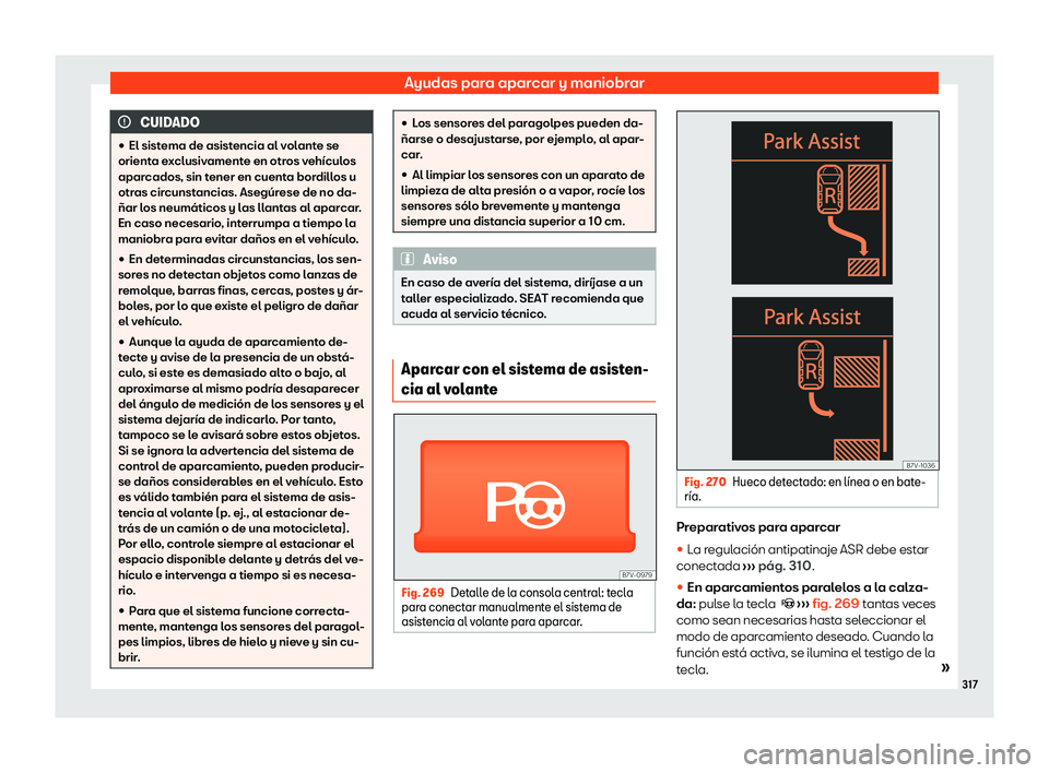 Seat Alhambra 2020  Manual de instrucciones (in Spanish) Ayudas para aparcar y maniobrar
CUIDADO
