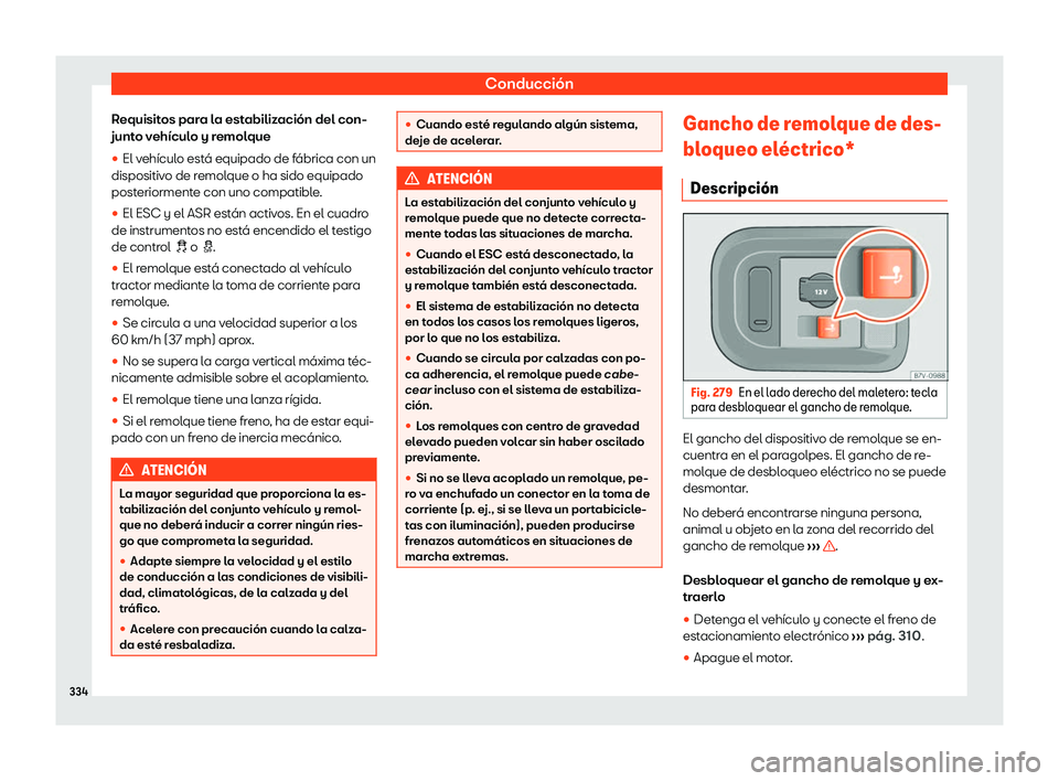 Seat Alhambra 2020  Manual de instrucciones (in Spanish) Conducción
Requisitos para la estabilización del con-
junt o v
ehículo y remolque
