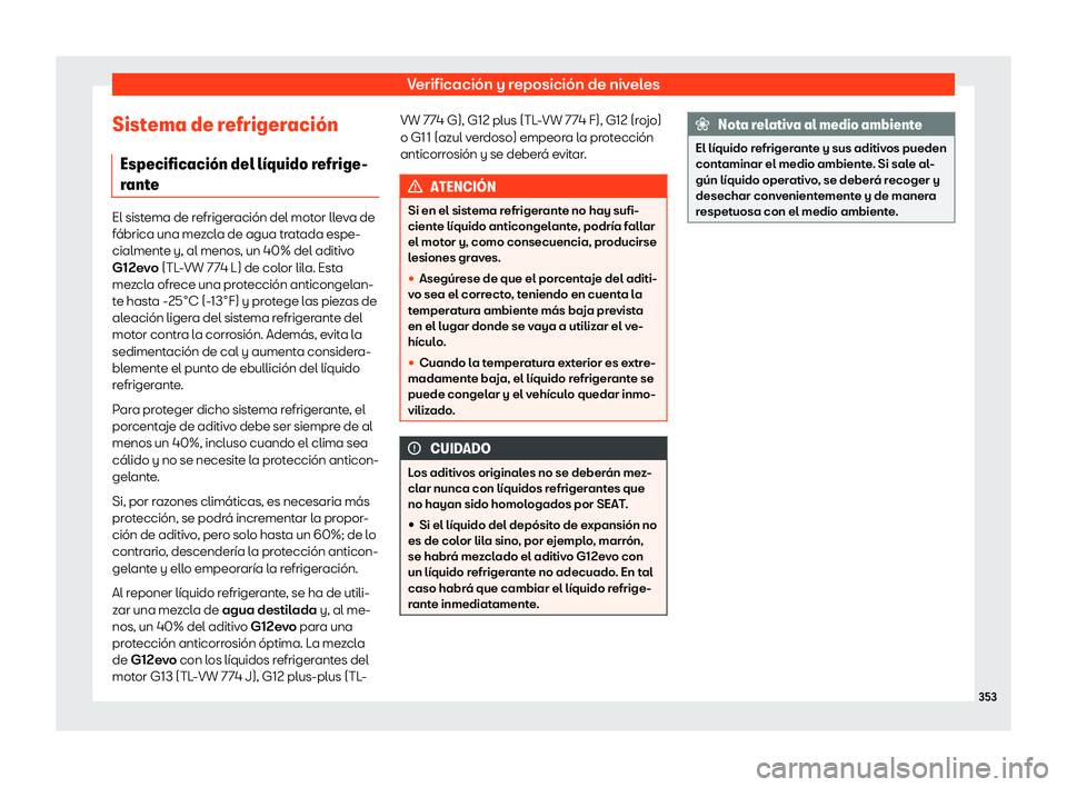 Seat Alhambra 2020  Manual de instrucciones (in Spanish) Verificación y reposición de niveles
Sistema de refrigeraci