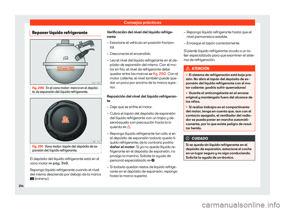 Seat Alhambra 2020  Manual de instrucciones (in Spanish) Consejos prácticos
Reponer l