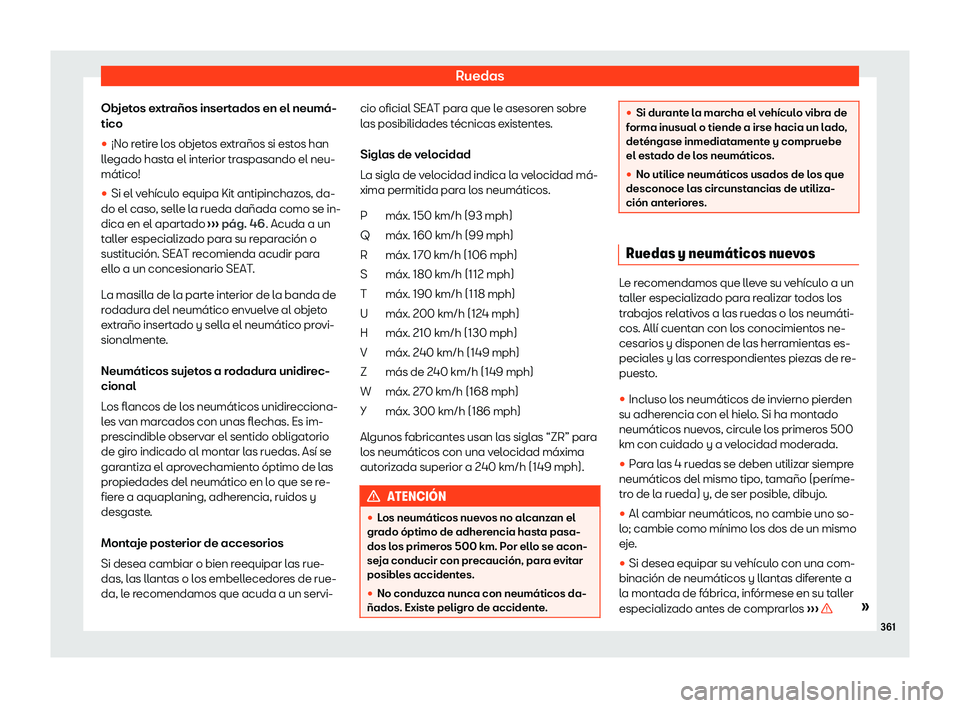 Seat Alhambra 2020  Manual de instrucciones (in Spanish) Ruedas
Objetos extraños insertados en el neumá-
tico
