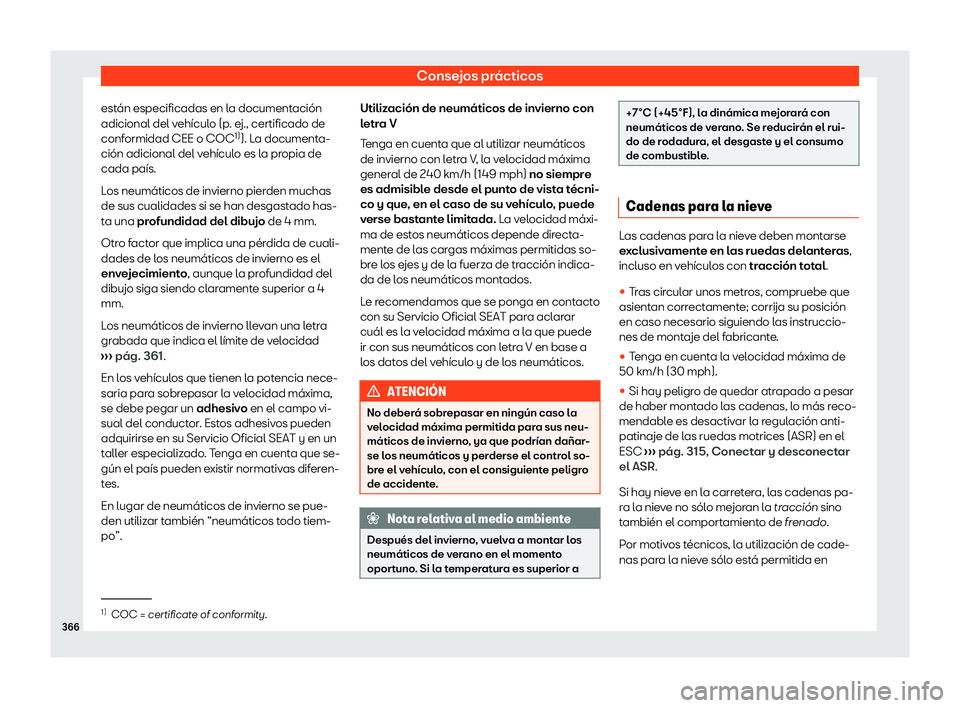 Seat Alhambra 2020 Manual de instrucciones (in Spanish) Consejos prácticos
están especificadas en la documentación
adicional del v ehícul
o (p. ej., certificado de
conformidad CEE o COC 1)
). La documenta-
ción adicional del vehículo es la propia de
Seat Alhambra 2020 Manual de instrucciones (in Spanish) Consejos prácticos
están especificadas en la documentación
adicional del v ehícul
o (p. ej., certificado de
conformidad CEE o COC 1)
). La documenta-
ción adicional del vehículo es la propia de