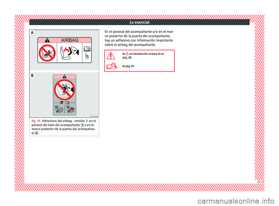 Seat Alhambra 2017  Manual de instrucciones (in Spanish) Lo esencial
Fig. 35
Adhesivos del airbag - versión 2: en el
p ar
a
sol del lado del acompañante   y en el
marco posterior de la puerta del acompañan-
te . En el parasol del acompañante y/o e