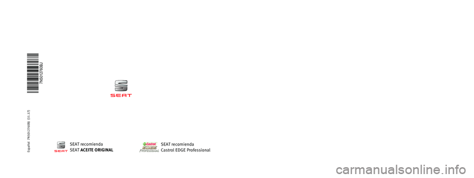 Seat Alhambra 2017  Manual de instrucciones (in Spanish) MANUAL DE 
INSTRUCCIONES
Alhambra
7N5012760BJ
Alhambra
    Español  (11.17)
Español  7N5012760BJ  (11.17)   
SEAT recomienda
SEAT ACEITE ORIGINAL
SEAT recomienda
Castrol EDGE Professional  