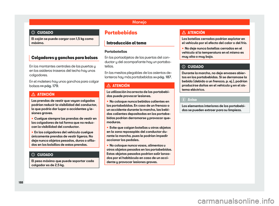 Seat Tarraco 2018  Manual de instrucciones (in Spanish) Manejo
CUIDADO
El caj