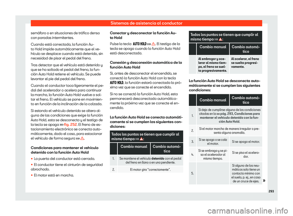 Seat Tarraco 2018  Manual de instrucciones (in Spanish) Sistemas de asistencia al conductor
sem