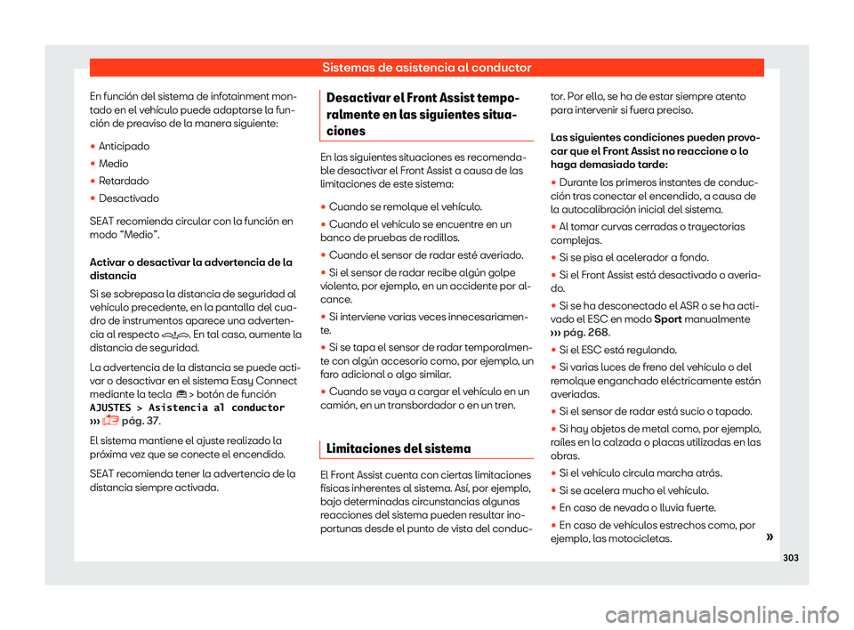 Seat Tarraco 2018  Manual de instrucciones (in Spanish) Sistemas de asistencia al conductor
En funci