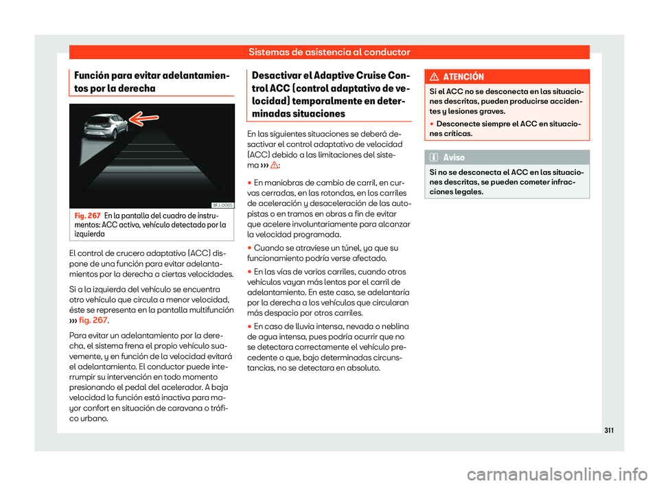 Seat Tarraco 2018  Manual de instrucciones (in Spanish) Sistemas de asistencia al conductor
Funci