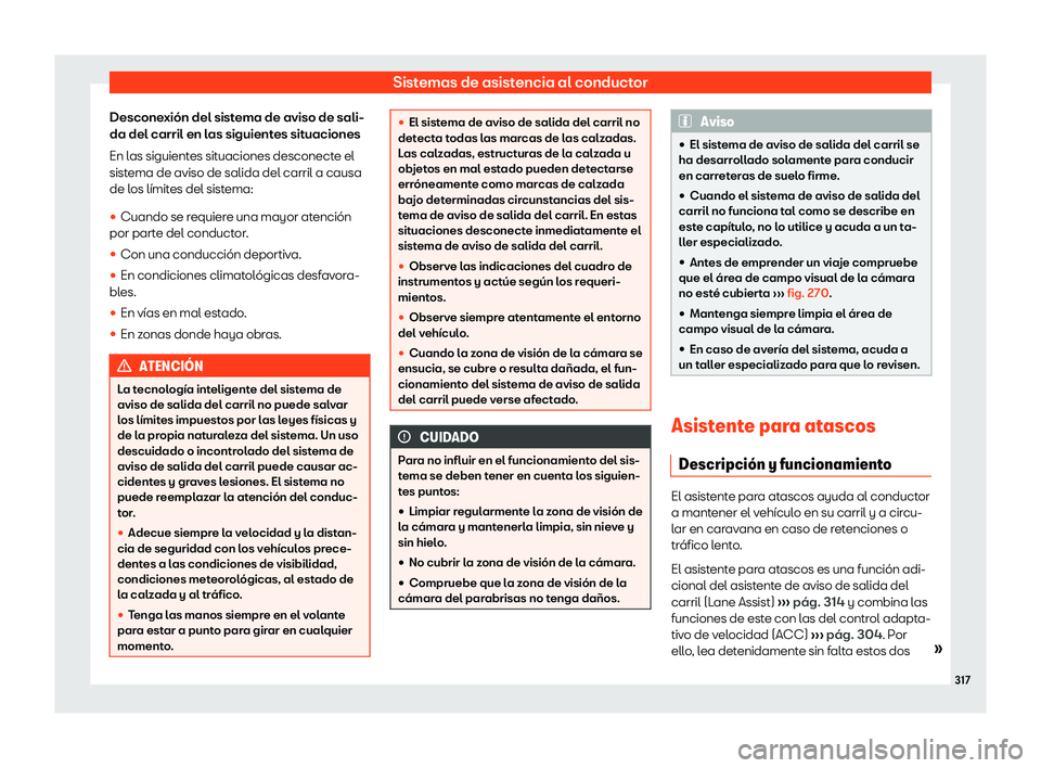 Seat Tarraco 2018  Manual de instrucciones (in Spanish) Sistemas de asistencia al conductor
Desconexi