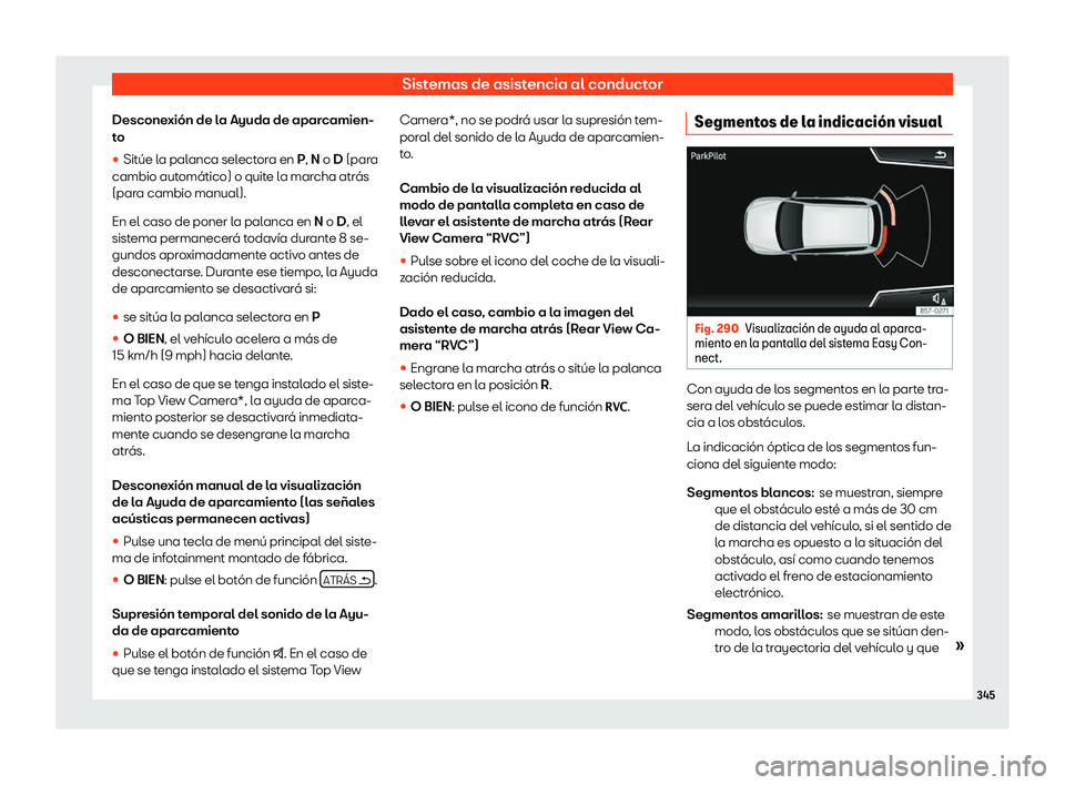 Seat Tarraco 2018  Manual de instrucciones (in Spanish) Sistemas de asistencia al conductor
Desconexi