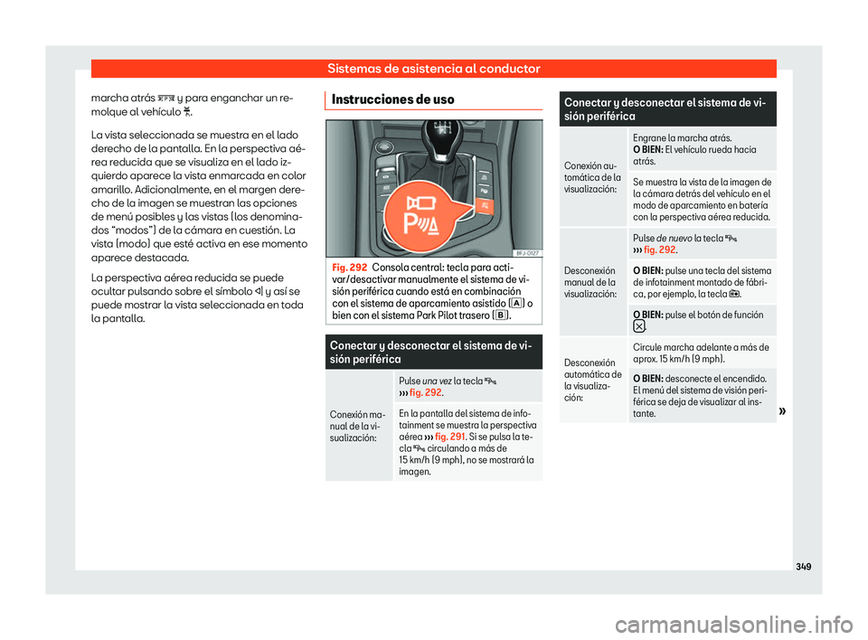 Seat Tarraco 2018  Manual de instrucciones (in Spanish) Sistemas de asistencia al conductor
marcha atr