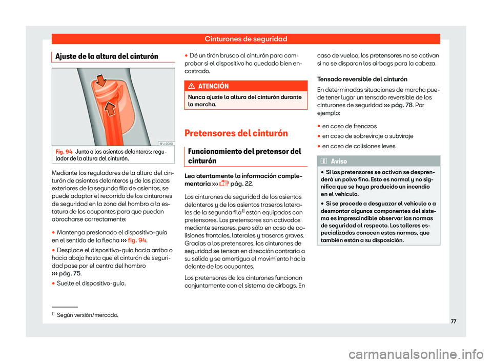 Seat Tarraco 2018  Manual de instrucciones (in Spanish) Cinturones de seguridad
Ajuste de la altura del cintur