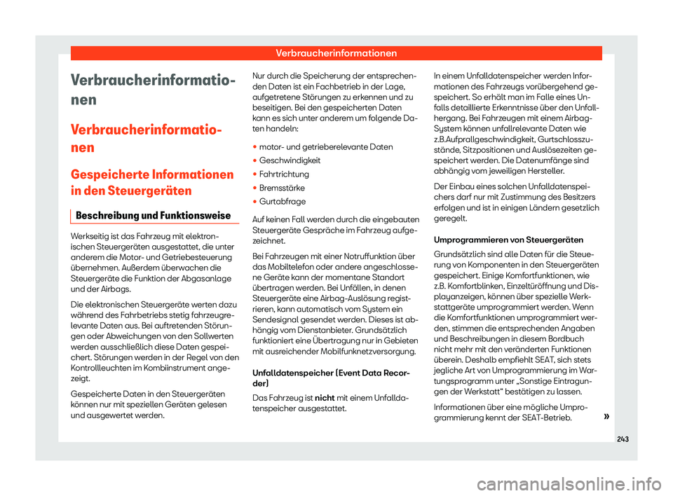 Seat Mii electric 2018  Betriebsanleitung (in German) Verbraucherinformationen
Verbraucherinformatio-
nen
V erbr
aucherinf
ormatio-
nen
Gespeicherte Informationen
in den Steuerger