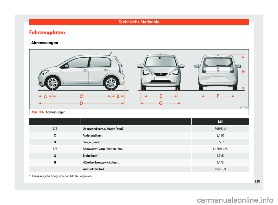 Seat Mii electric 2018  Betriebsanleitung (in German) Technische Merkmale
Fahrzeugdaten Abmessungen Abb. 194 
Abmessungen  
  Mii
A/B 