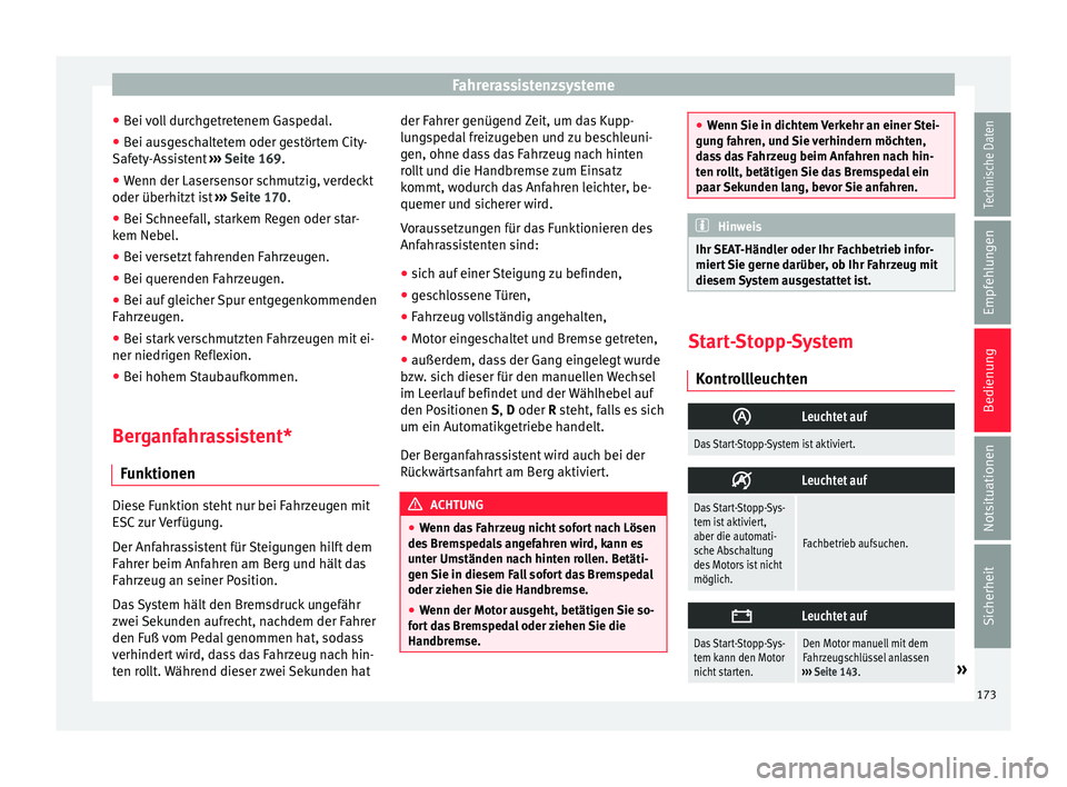 Seat Mii electric 2017 Betriebsanleitung (in German) Fahrerassistenzsysteme
● Bei
v
oll durchgetretenem Gaspedal.
● Bei ausgeschaltetem oder gestörtem City-
Safety-As
sistent ››› Seite 169.
● Wenn der Lasersensor schmutzig, verdeckt
oder Seat Mii electric 2017 Betriebsanleitung (in German) Fahrerassistenzsysteme
● Bei
v
oll durchgetretenem Gaspedal.
● Bei ausgeschaltetem oder gestörtem City-
Safety-As
sistent ››› Seite 169.
● Wenn der Lasersensor schmutzig, verdeckt
oder