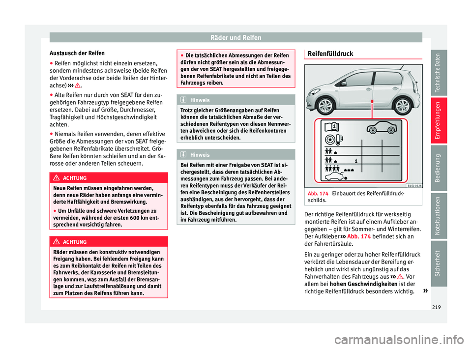 Seat Mii electric 2017  Betriebsanleitung (in German) Räder und Reifen
Austausch der Reifen
● Reifen möglichst nicht einzeln ersetzen,
sondern minde s
t
ens achsweise (beide Reifen
der Vorderachse oder beide Reifen der Hinter-
achse)  ›››  .
