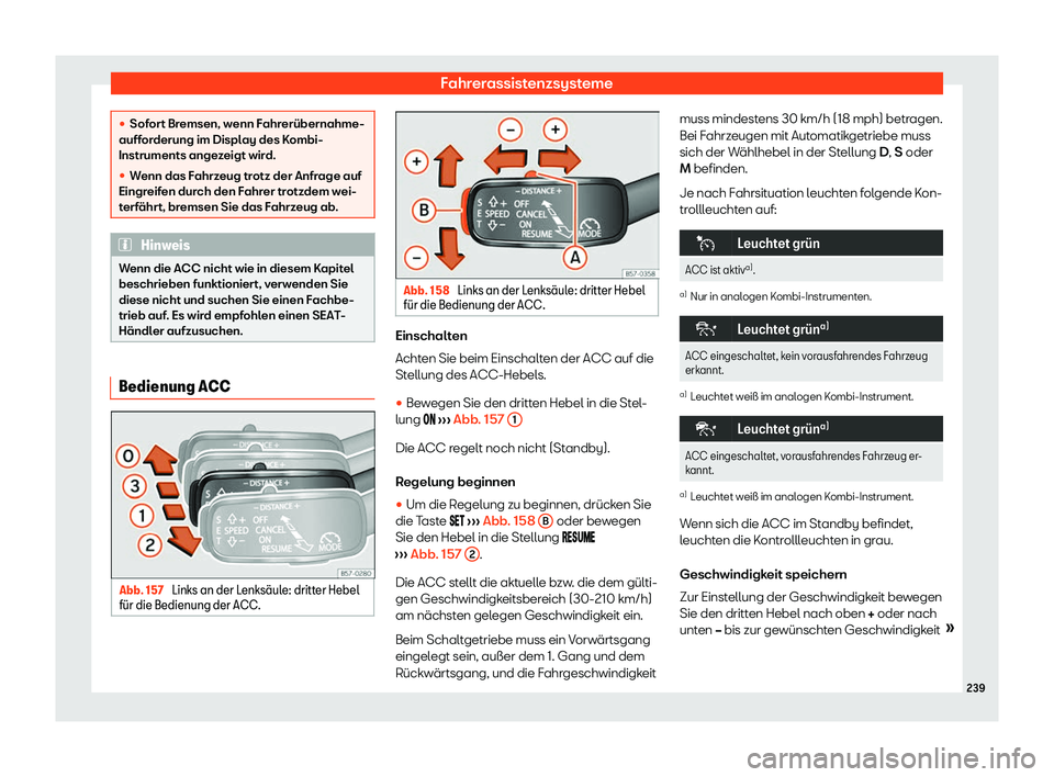 Seat Ibiza 2020  Betriebsanleitung (in German) Fahrerassistenzsysteme
