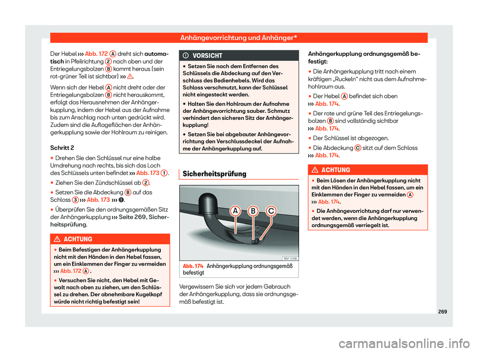 Seat Ibiza 2020  Betriebsanleitung (in German) Anhängevorrichtung und Anhänger*
Der Hebel  ››
› Abb. 172
 A  dreht sich aut
oma-
tisch
 in Pfeilrichtung  2  nach oben und der
Entriegelungsbolz en B  kommt heraus (sein
r ot

-grüner Teil i