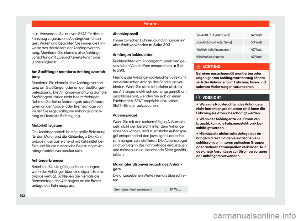Seat Ibiza 2019 Betriebsanleitung (in German) Fahren
sein. Verwenden Sie nur von SEAT für dieses
F ahrz
eug zugelassene Anhängevorrichtun-
gen. Prüfen und beachten Sie immer die Hin-
weise des Herstellers der Anhängevorrich-
tung. Montieren S Seat Ibiza 2019 Betriebsanleitung (in German) Fahren
sein. Verwenden Sie nur von SEAT für dieses
F ahrz
eug zugelassene Anhängevorrichtun-
gen. Prüfen und beachten Sie immer die Hin-
weise des Herstellers der Anhängevorrich-
tung. Montieren S