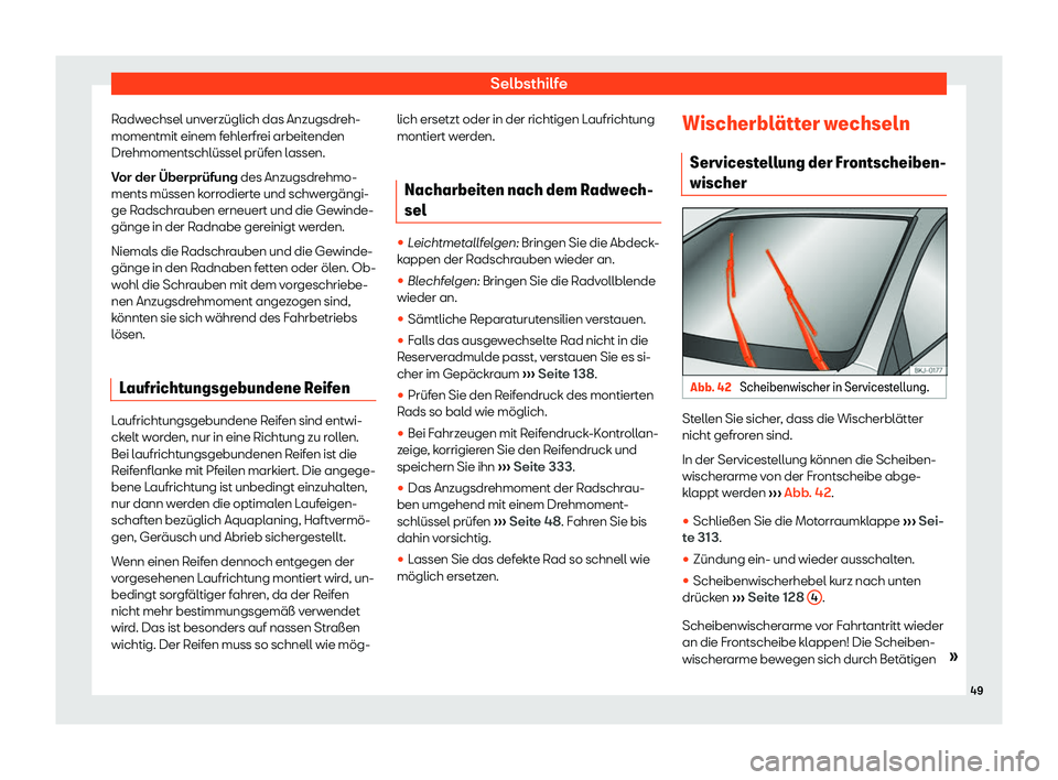 Seat Ibiza 2019 Betriebsanleitung (in German) Selbsthilfe
Radwechsel unverzüglich das Anzugsdreh-
momentmit einem f ehl
erfrei arbeitenden
Drehmomentschlüssel prüfen lassen.
Vor der Überprüfung des Anzugsdrehmo-
ments müssen korrodierte und Seat Ibiza 2019 Betriebsanleitung (in German) Selbsthilfe
Radwechsel unverzüglich das Anzugsdreh-
momentmit einem f ehl
erfrei arbeitenden
Drehmomentschlüssel prüfen lassen.
Vor der Überprüfung des Anzugsdrehmo-
ments müssen korrodierte und