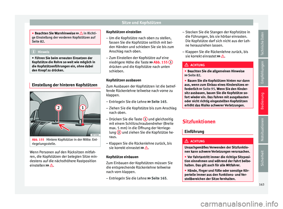 Seat Ibiza 2017 Betriebsanleitung (in German) Sitze und Kopfstützen
●
Be ac
hten Sie Warnhinweise ››› in Richti-
ge Ein s
tellung der vorderen Kopfstützen auf
Seite 82. Hinweis
● Führ en Sie beim erneut
en Einsetzen der
Kopfstüt Seat Ibiza 2017 Betriebsanleitung (in German) Sitze und Kopfstützen
●
Be ac
hten Sie Warnhinweise ››› in Richti-
ge Ein s
tellung der vorderen Kopfstützen auf
Seite 82. Hinweis
● Führ en Sie beim erneut
en Einsetzen der
Kopfstüt