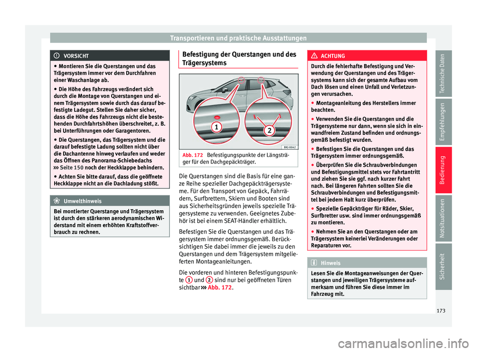 Seat Ibiza 2017 Betriebsanleitung (in German) Transportieren und praktische Ausstattungen
VORSICHT
● Montieren Sie die Quer
stangen und das
Trägersystem immer vor dem Durchfahren
einer Waschanlage ab.
● Die Höhe des Fahrzeugs verändert si Seat Ibiza 2017 Betriebsanleitung (in German) Transportieren und praktische Ausstattungen
VORSICHT
● Montieren Sie die Quer
stangen und das
Trägersystem immer vor dem Durchfahren
einer Waschanlage ab.
● Die Höhe des Fahrzeugs verändert si