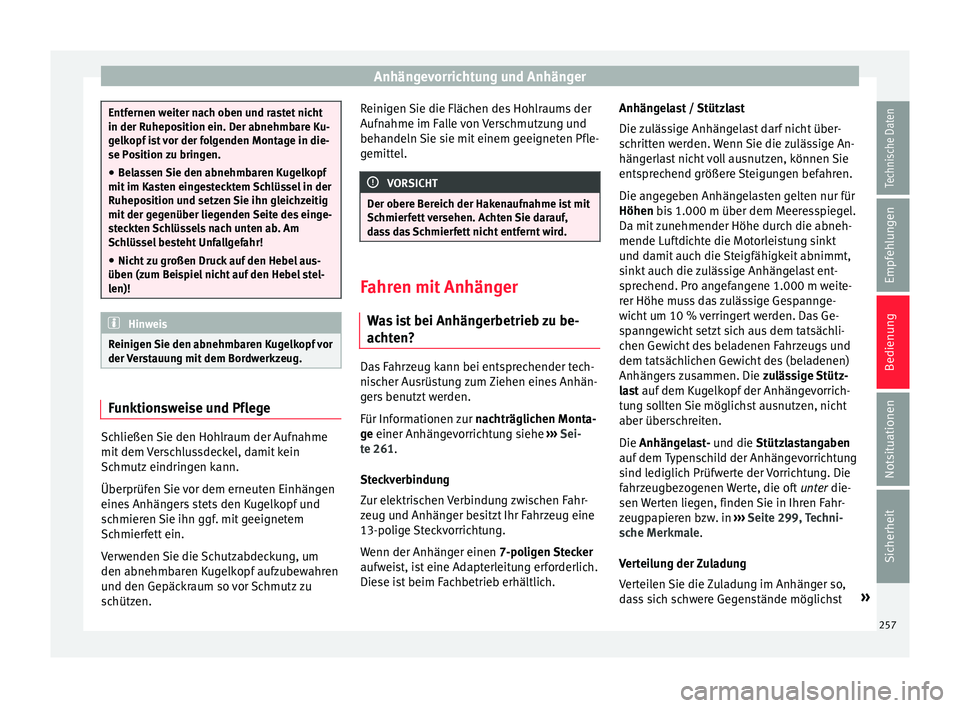 Seat Ibiza 2017 Betriebsanleitung (in German) Anhängevorrichtung und Anhänger
Entfernen weiter nach oben und rastet nicht
in der Ruhepo
s
ition ein. Der abnehmbare Ku-
gelkopf ist vor der folgenden Montage in die-
se Position zu bringen.
● Be Seat Ibiza 2017 Betriebsanleitung (in German) Anhängevorrichtung und Anhänger
Entfernen weiter nach oben und rastet nicht
in der Ruhepo
s
ition ein. Der abnehmbare Ku-
gelkopf ist vor der folgenden Montage in die-
se Position zu bringen.
● Be