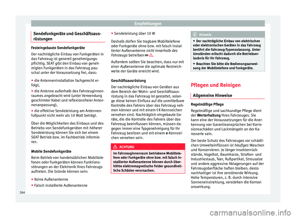 Seat Ibiza 2017 Betriebsanleitung (in German) Empfehlungen
Sendefunkgeräte und Geschäftsaus-
rüs t
u
ngen Festeingebaute Sendefunkgeräte
Der n
ac
hträgliche Einbau von Funkgeräten in
das Fahrzeug ist generell genehmigungs-
pflichtig. SEAT Seat Ibiza 2017 Betriebsanleitung (in German) Empfehlungen
Sendefunkgeräte und Geschäftsaus-
rüs t
u
ngen Festeingebaute Sendefunkgeräte
Der n
ac
hträgliche Einbau von Funkgeräten in
das Fahrzeug ist generell genehmigungs-
pflichtig. SEAT