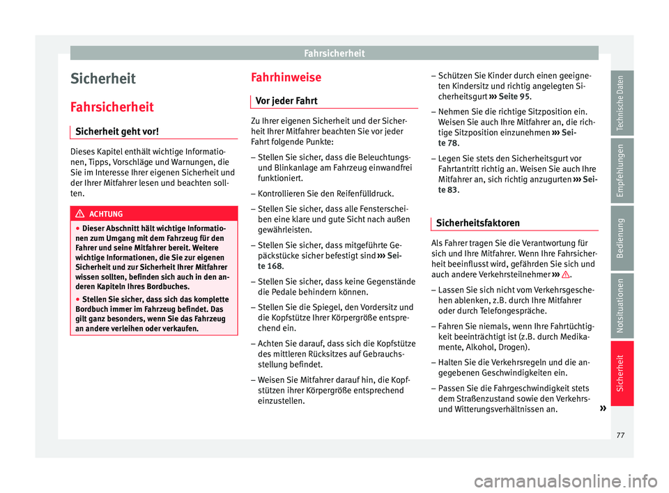 Seat Ibiza 2017 Betriebsanleitung (in German) Fahrsicherheit
Sicherheit
F ahr
s
icherheit
Sicherheit geht vor! Dieses Kapitel enthält wichtige Informatio-
nen, Tip
p
s, Vorschläge und Warnungen, die
Sie im Interesse Ihrer eigenen Sicherheit un Seat Ibiza 2017 Betriebsanleitung (in German) Fahrsicherheit
Sicherheit
F ahr
s
icherheit
Sicherheit geht vor! Dieses Kapitel enthält wichtige Informatio-
nen, Tip
p
s, Vorschläge und Warnungen, die
Sie im Interesse Ihrer eigenen Sicherheit un