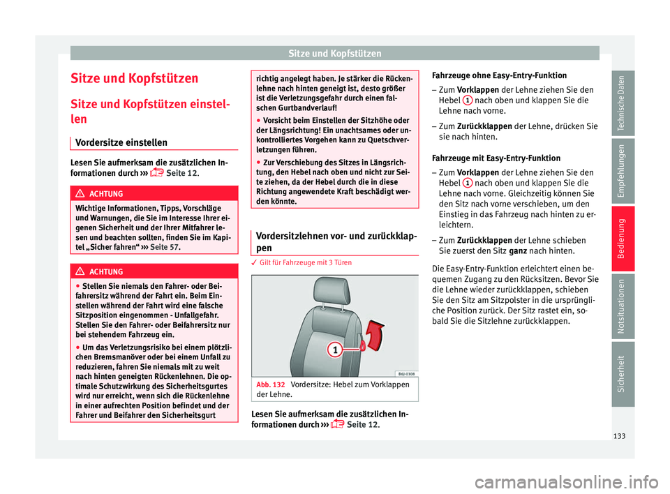 Seat Ibiza 5D 2016 Betriebsanleitung (in German) Sitze und Kopfstützen
Sitze und Kopfstützen
Sitz e u
nd K
opfstützen einstel-
len
Vordersitze einstellen Lesen Sie aufmerksam die zusätzlichen In-
form
ationen dur
ch ›››
Seite 12. ACH Seat Ibiza 5D 2016 Betriebsanleitung (in German) Sitze und Kopfstützen
Sitze und Kopfstützen
Sitz e u
nd K
opfstützen einstel-
len
Vordersitze einstellen Lesen Sie aufmerksam die zusätzlichen In-
form
ationen dur
ch ›››
Seite 12. ACH