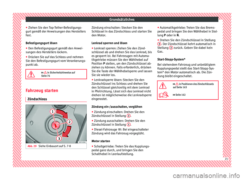 Seat Ibiza 5D 2015 Betriebsanleitung (in German) Grundsätzliches
● Ziehen
Sie den
Top-Tether-Befestigungs-
gurt gemäß der Anweisungen des Herstellers
fest.
Befestigungsgurt lösen
● Den Befestigungsgurt gemäß den Anwei-
sun
gen des Herst Seat Ibiza 5D 2015 Betriebsanleitung (in German) Grundsätzliches
● Ziehen
Sie den
Top-Tether-Befestigungs-
gurt gemäß der Anweisungen des Herstellers
fest.
Befestigungsgurt lösen
● Den Befestigungsgurt gemäß den Anwei-
sun
gen des Herst