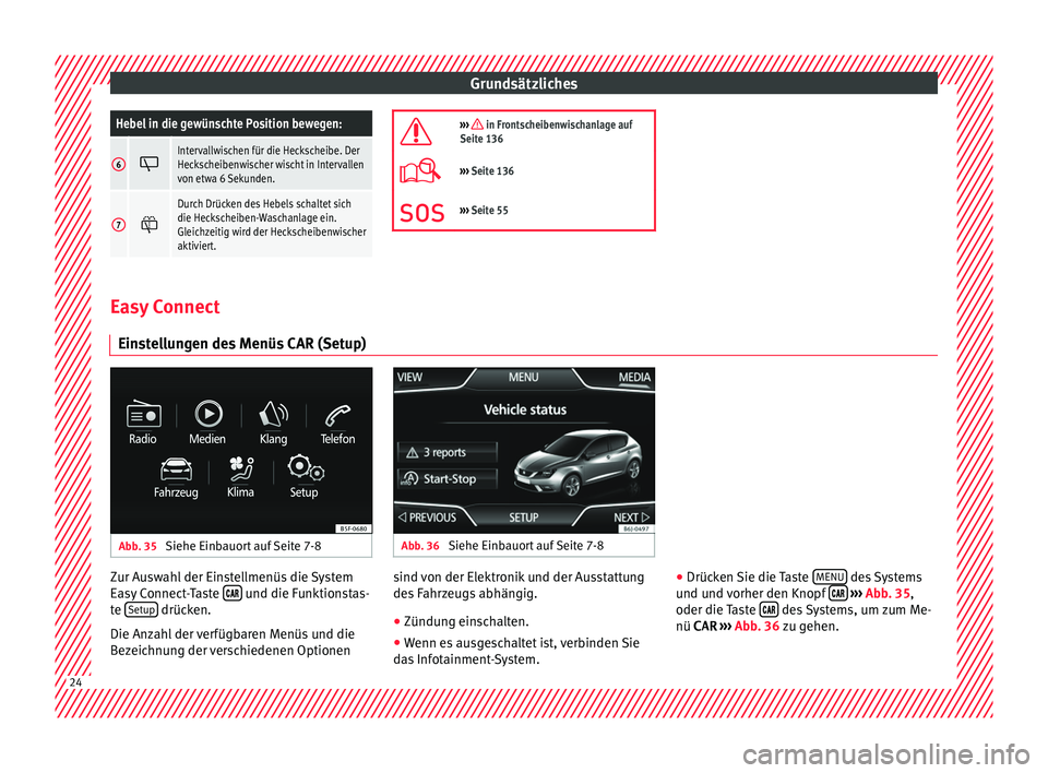 Seat Ibiza 5D 2015 Betriebsanleitung (in German) GrundsätzlichesHebel in die gewünschte Position bewegen:
6
Intervallwischen für die Heckscheibe. Der
Heckscheibenwischer wischt in Intervallen
von etwa 6 Sekunden.
7
Durch Drücken des Hebel Seat Ibiza 5D 2015 Betriebsanleitung (in German) GrundsätzlichesHebel in die gewünschte Position bewegen:
6
Intervallwischen für die Heckscheibe. Der
Heckscheibenwischer wischt in Intervallen
von etwa 6 Sekunden.
7
Durch Drücken des Hebel
