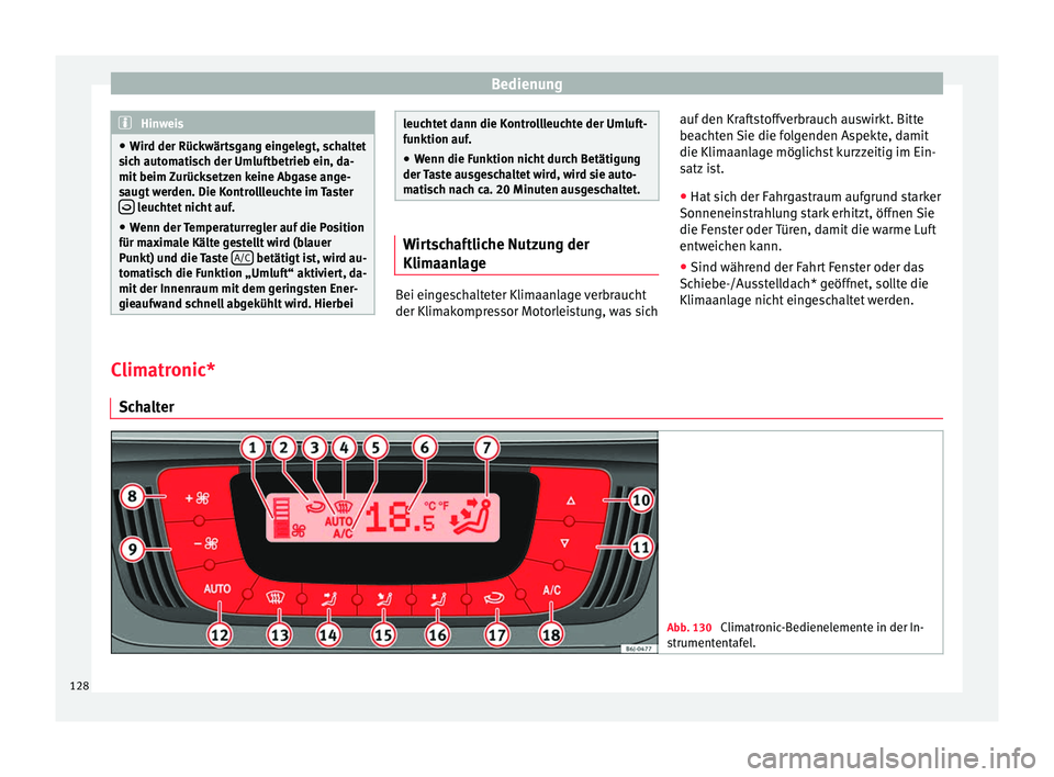Seat Ibiza 5D 2013 Betriebsanleitung (in German) Bedienung
Hinweis
● Wird der Rückwärtsgang eingelegt, schaltet
sich automatisch der Umluftbetrieb ein, da-
mit beim Zurücksetzen keine Abgase ange-
saugt werden. Die Kontrollleuchte im Taster Seat Ibiza 5D 2013 Betriebsanleitung (in German) Bedienung
Hinweis
● Wird der Rückwärtsgang eingelegt, schaltet
sich automatisch der Umluftbetrieb ein, da-
mit beim Zurücksetzen keine Abgase ange-
saugt werden. Die Kontrollleuchte im Taster 