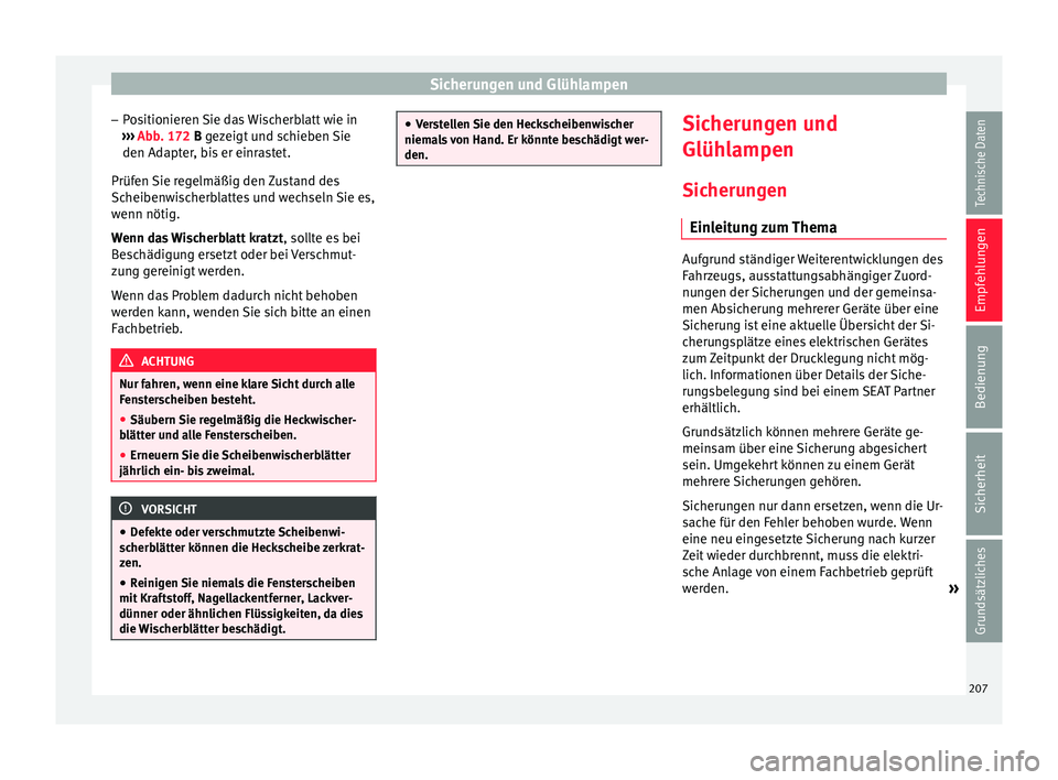 Seat Ibiza 5D 2013 Betriebsanleitung (in German) Sicherungen und Glühlampen
– Positionieren Sie das Wischerblatt wie in
››› Abb. 172
B gezeigt und schieben Sie
den Adapter, bis er einrastet.
Prüfen Sie regelmäßig den Zustand des
Schei Seat Ibiza 5D 2013 Betriebsanleitung (in German) Sicherungen und Glühlampen
– Positionieren Sie das Wischerblatt wie in
››› Abb. 172
B gezeigt und schieben Sie
den Adapter, bis er einrastet.
Prüfen Sie regelmäßig den Zustand des
Schei
