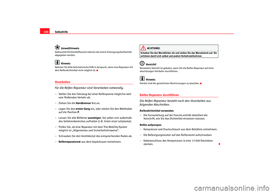Seat Ibiza 5D 2006 Betriebsanleitung (in German) Selbsthilfe
220
UmwelthinweisGebrauchte Dichtmittelflaschen können bei einem Entsorgungsfachbetrieb
abgegeben werden.
Hinweis
Nehmen Sie bitte fachmännische Hilfe in Anspruch, wenn eine Reparatur Seat Ibiza 5D 2006 Betriebsanleitung (in German) Selbsthilfe
220
UmwelthinweisGebrauchte Dichtmittelflaschen können bei einem Entsorgungsfachbetrieb
abgegeben werden.
Hinweis
Nehmen Sie bitte fachmännische Hilfe in Anspruch, wenn eine Reparatur