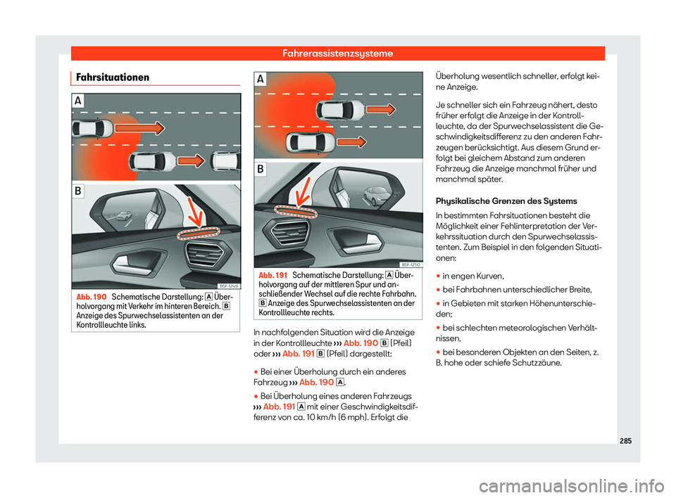 Seat Neuer Leon 2020  Betriebsanleitung (in German) Fahrerassistenzsysteme
Fahrsituationen Abb. 190 
Schematische Darstellung: �  