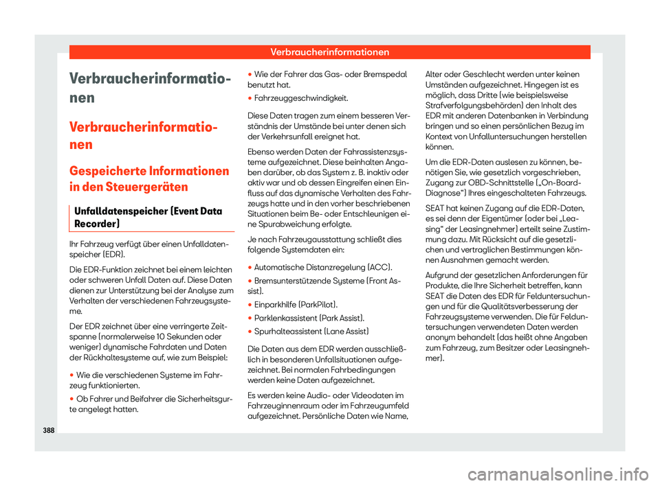 Seat Neuer Leon 2020  Betriebsanleitung (in German) Verbraucherinformationen
Verbraucherinformatio-
nen
V erbr
aucherinformatio-
nen
Gespeicherte Informationen
in den Steuerger