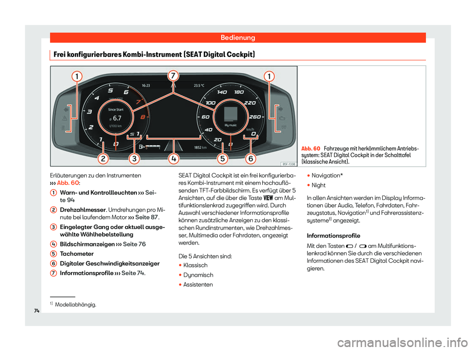 Seat Neuer Leon 2020  Betriebsanleitung (in German) Bedienung
Frei konfigurierbares Kombi-Instrument (SEAT Digital Cockpit) Abb. 60 
Fahrzeuge mit herk