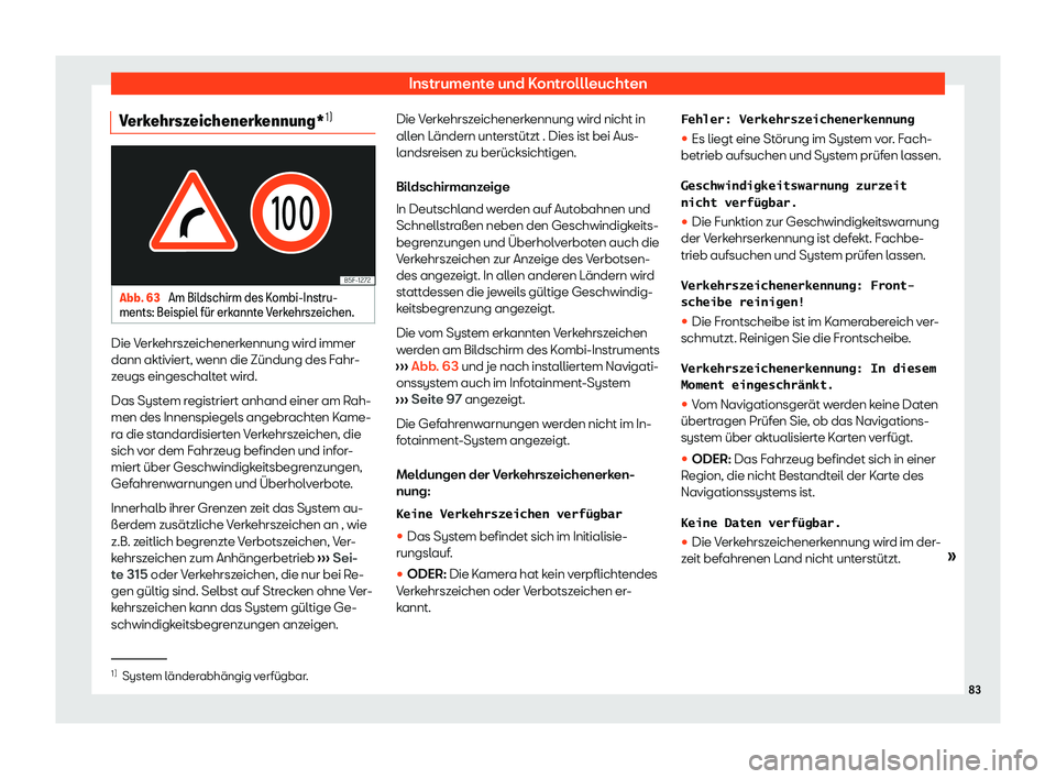 Seat Neuer Leon 2020  Betriebsanleitung (in German) Instrumente und Kontrollleuchten
Verkehrszeichenerkennung* 1)Abb. 63 
Am Bildschirm des Kombi-Instru-
ments: Beispiel f