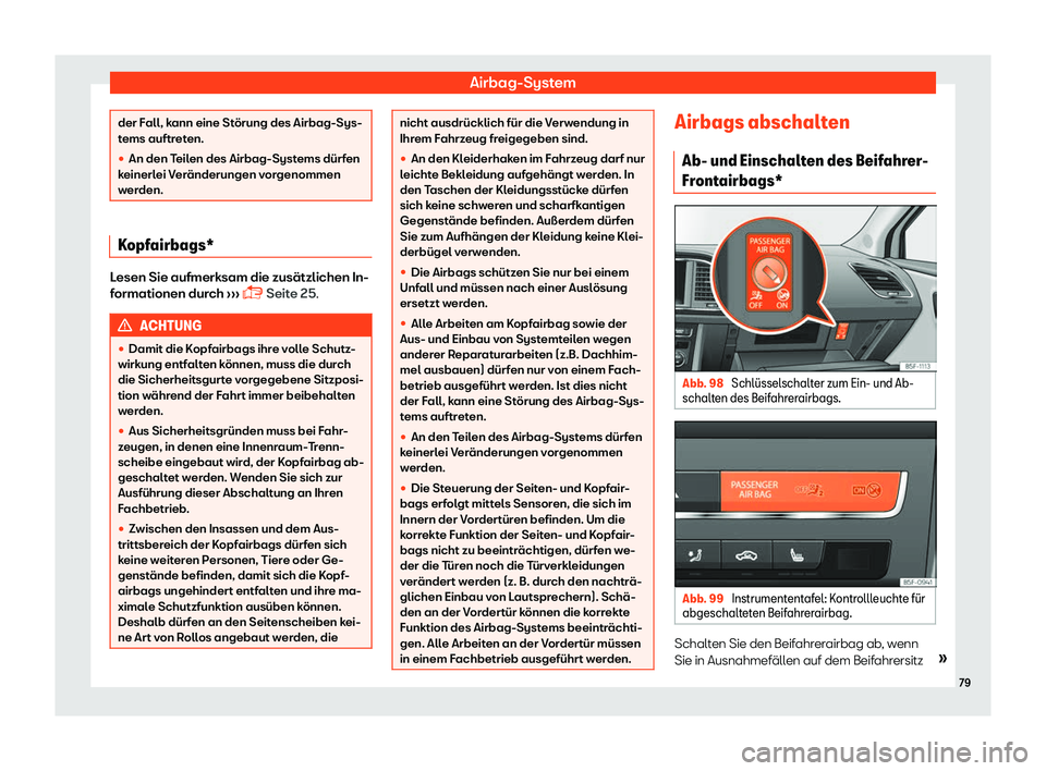 Seat Leon 2018  Betriebsanleitung (in German) Airbag-System
der Fall, kann eine St
