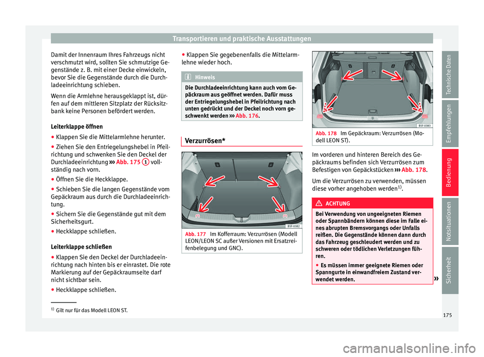 Seat Leon 5D 2017 Betriebsanleitung (in German) Transportieren und praktische Ausstattungen
Damit der Innenraum Ihres Fahrzeugs nicht
v er
s
chmutzt wird, sollten Sie schmutzige Ge-
genstände z. B. mit einer Decke einwickeln,
bevor Sie die Gegenst Seat Leon 5D 2017 Betriebsanleitung (in German) Transportieren und praktische Ausstattungen
Damit der Innenraum Ihres Fahrzeugs nicht
v er
s
chmutzt wird, sollten Sie schmutzige Ge-
genstände z. B. mit einer Decke einwickeln,
bevor Sie die Gegenst