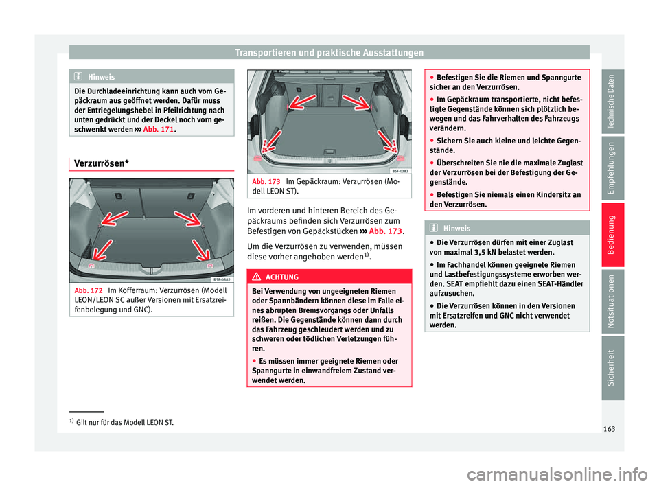 Seat Leon 5D 2015 Betriebsanleitung (in German) Transportieren und praktische Ausstattungen
Hinweis
Die Durchladeeinrichtung kann auch vom Ge-
päck r
aum aus geöffnet werden. Dafür muss
der Entriegelungshebel in Pfeilrichtung nach
unten gedrück Seat Leon 5D 2015 Betriebsanleitung (in German) Transportieren und praktische Ausstattungen
Hinweis
Die Durchladeeinrichtung kann auch vom Ge-
päck r
aum aus geöffnet werden. Dafür muss
der Entriegelungshebel in Pfeilrichtung nach
unten gedrück