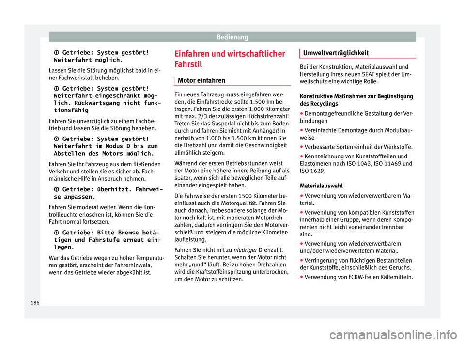 Seat Leon 5D 2015 Betriebsanleitung (in German) Bedienung
Getriebe: System gestört!
Weiterfahrt möglich.
La s
sen
Sie die Störung möglichst bald in ei-
ner Fachwerkstatt beheben.
Getriebe: System gestört!
Weiterfahrt eingeschränkt m Seat Leon 5D 2015 Betriebsanleitung (in German) Bedienung
Getriebe: System gestört!
Weiterfahrt möglich.
La s
sen
Sie die Störung möglichst bald in ei-
ner Fachwerkstatt beheben.
Getriebe: System gestört!
Weiterfahrt eingeschränkt m