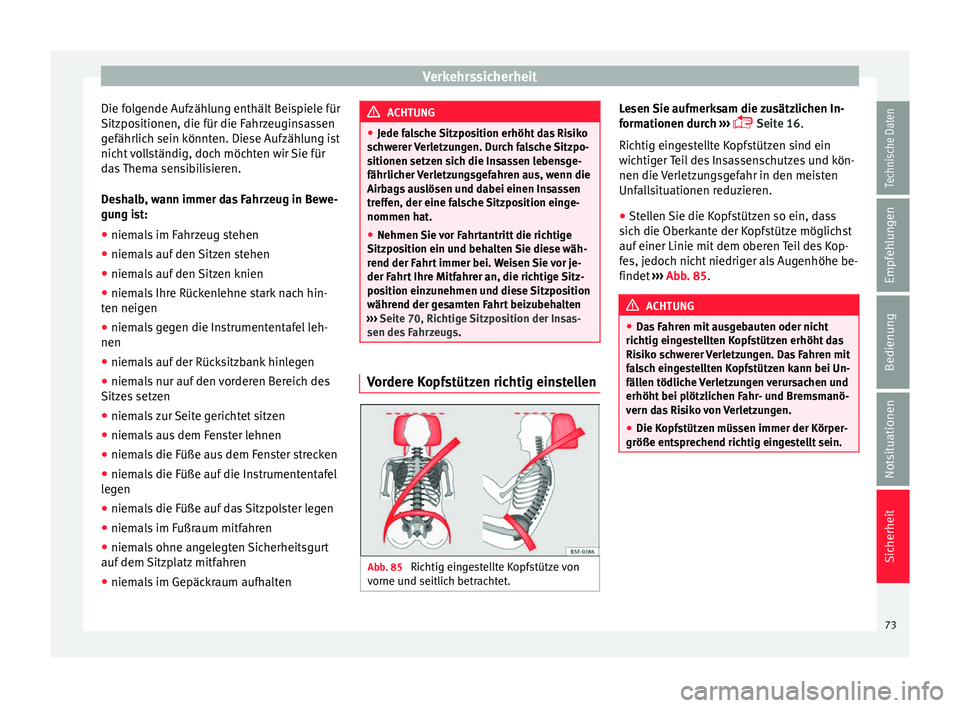Seat Leon 5D 2015 Betriebsanleitung (in German) Verkehrssicherheit
Die folgende Aufzählung enthält Beispiele für
Sitz po
s
itionen, die für die Fahrzeuginsassen
gefährlich sein könnten. Diese Aufzählung ist
nicht vollständig, doch möchten Seat Leon 5D 2015 Betriebsanleitung (in German) Verkehrssicherheit
Die folgende Aufzählung enthält Beispiele für
Sitz po
s
itionen, die für die Fahrzeuginsassen
gefährlich sein könnten. Diese Aufzählung ist
nicht vollständig, doch möchten