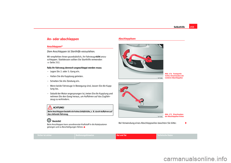Seat Leon 5D 2005 Betriebsanleitung (in German) Selbsthilfe255
Sicher ist sicher
Bedienungshinweise
Rat und Tat
Technische Daten
An- oder abschleppen Anschleppen*
Dem Anschleppen ist Starthilfe vorzuziehen.Wir empfehlen Ihnen grundsätzlich, Ihr Fa Seat Leon 5D 2005 Betriebsanleitung (in German) Selbsthilfe255
Sicher ist sicher
Bedienungshinweise
Rat und Tat
Technische Daten
An- oder abschleppen Anschleppen*
Dem Anschleppen ist Starthilfe vorzuziehen.Wir empfehlen Ihnen grundsätzlich, Ihr Fa