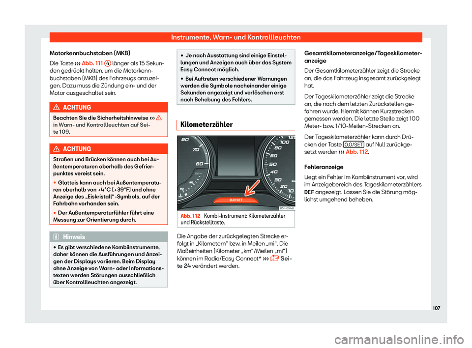 Seat Toledo 2018  Betriebsanleitung (in German) Instrumente, Warn- und Kontrollleuchten
Motorkennbuchstaben (MKB)
Die Taste  